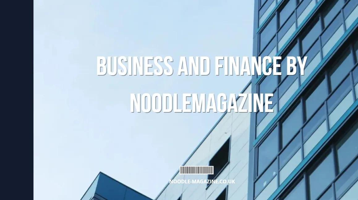 Business and Finance By Noodlemagazine