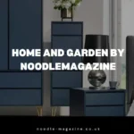 Home and Garden By NoodleMagazine