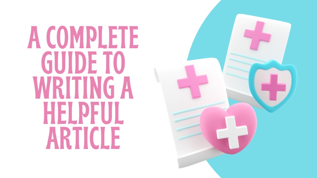 A Complete Guide to Writing a Helpful Article