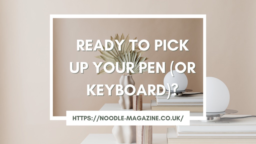 Ready to Pick Up Your Pen (or Keyboard)?