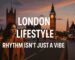 London Lifestyle: Rhythm Isn’t Just a Vibe!